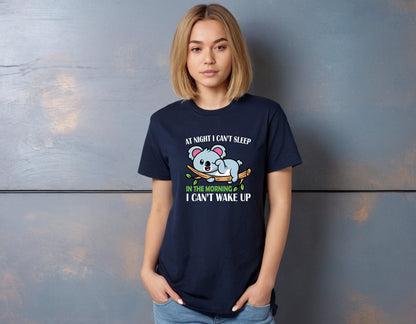 Funny Koala T-Shirt – “At Night I Can’t Sleep, In The Morning I Can’t Wake Up” – Cute Lazy Koala Tee